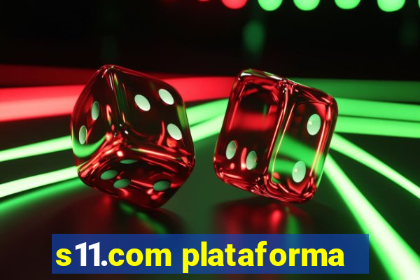 s11.com plataforma